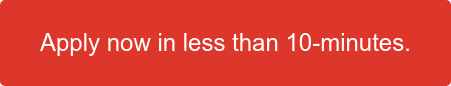 Apply now in less than 10-minutes.
