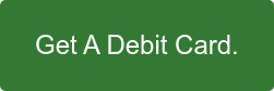 Get A Debit Card.