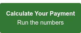 Calculate Your Payment Run the numbers