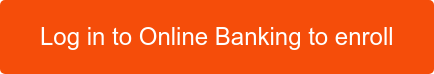 Log in to Online Banking to enroll