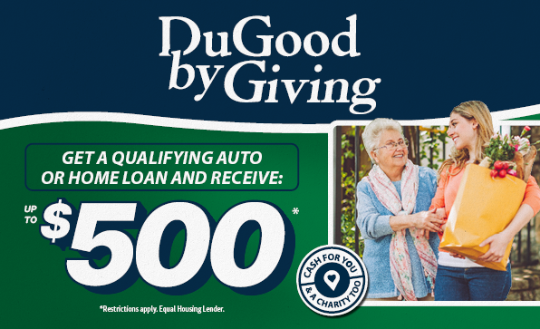 Get a qualifying auto or home loan and recieve up to $500.