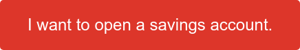 I want to open a savings&nbsp;account.