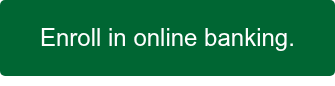 Enroll in online banking.