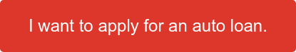 I want to apply for an auto&nbsp;loan.