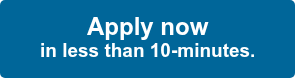 Apply now in less than 10-minutes.