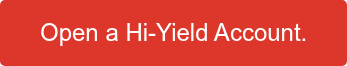 Open a Hi-Yield Account.