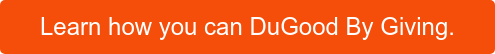 Learn how you can DuGood By Giving.