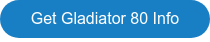 Get Gladiator 80 Info