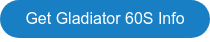 Get Gladiator 60S Info