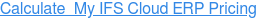 Calculate  My IFS Cloud ERP Pricing