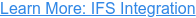 Learn More: IFS Integration