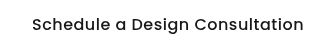 Schedule a Design Consultation