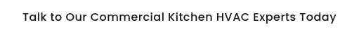 Talk to Our Commercial Kitchen HVAC Experts Today