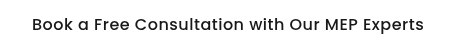Book a Free Consultation with Our MEP Experts