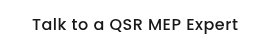 Talk to a QSR MEP Expert