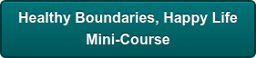 Healthy Boundaries, Happy Life Mini-Course