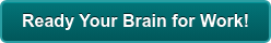 Ready Your Brain for Work!