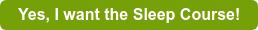 Yes, I want the Sleep Course!
