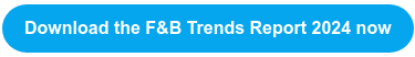 Download the F&B Trends Report 2024 now