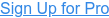 Sign Up for Pro