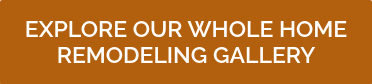 EXPLORE OUR WHOLE HOME REMODELING&nbsp;GALLERY