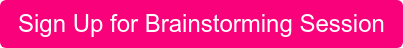 Sign Up for Brainstorming Session