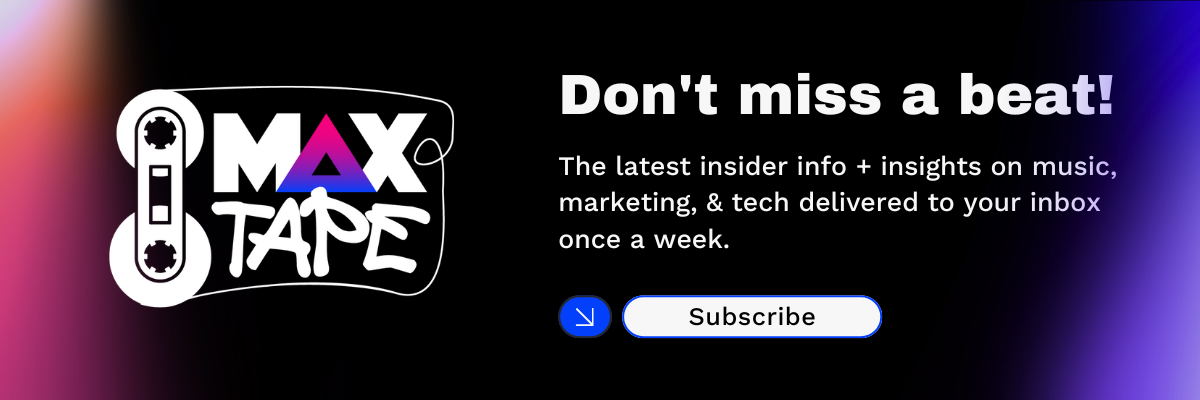 Subscribe to our Weekly MAXtape