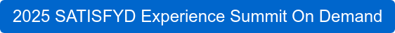 2025 SATISFYD Experience Summit On Demand