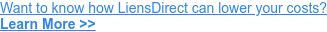 Want to know how LiensDirect can lower your costs?  Learn More >>