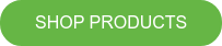 SHOP PRODUCTS