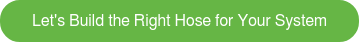 Let's Build the Right Hose for Your System