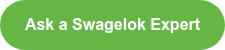 Ask a Swagelok Expert