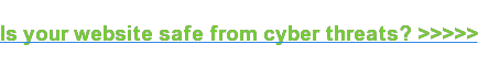 Is your website safe from cyber threats? >>>>>