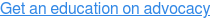 Get an education on advocacy