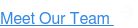 Meet Our Team