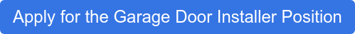Apply for the Garage Door Installer Position