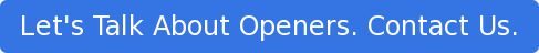 Let's Talk About Openers. Contact Us.