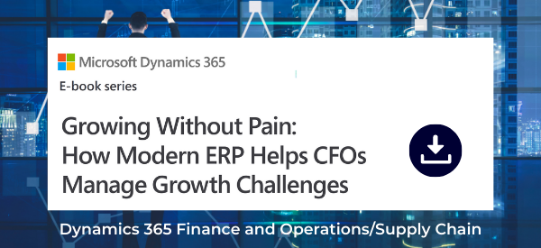 How modern ERP helps CFOs manage growth challenges