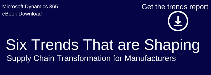 Six Trends that are shaping Supply Chain Transformation for Manufacturers