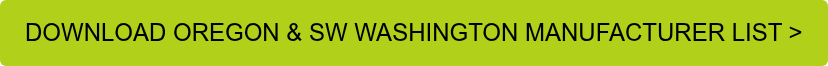 DOWNLOAD OREGON & SW WASHINGTON MANUFACTURER LIST >