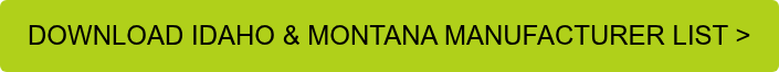 DOWNLOAD IDAHO & MONTANA MANUFACTURER LIST >