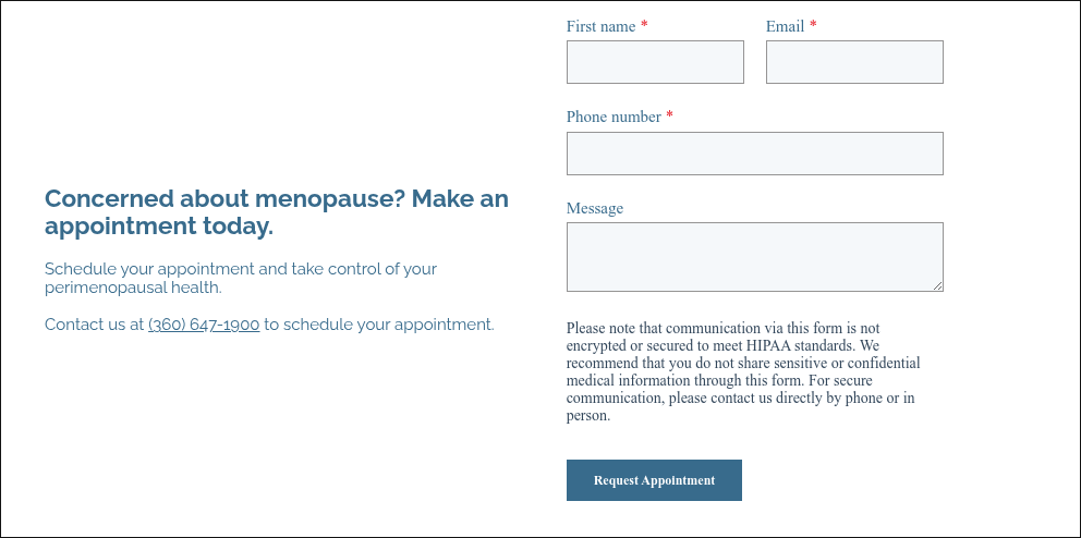 Concerned about menopause? Make an appointment today.   Schedule your appointment and take control of your perimenopausal health.   Contact us at (360) 647-1900 to schedule your appointment.  