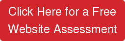Click Here for a Free Website Assessment