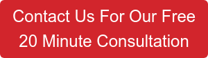 Contact Us For Our Free  20 Minute Consultation