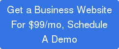 Get a Business Website For $99/mo, Schedule A Demo