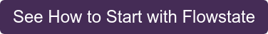 See How to Start with Flowstate