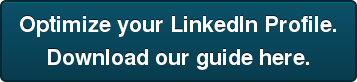 Optimize your LinkedIn Profile. Download our guide here.