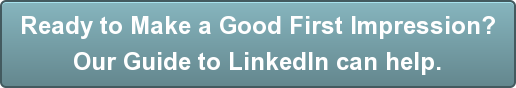 Ready to Make a Good First Impression? Our Guide to LinkedIn can help.