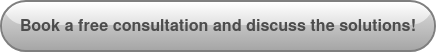 Book a free consultation and discuss the solutions!