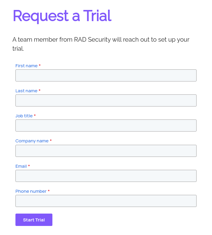 Request a Trial &nbsp; A team member from RAD Security will reach out to set up your trial.&nbsp; &nbsp; &nbsp;